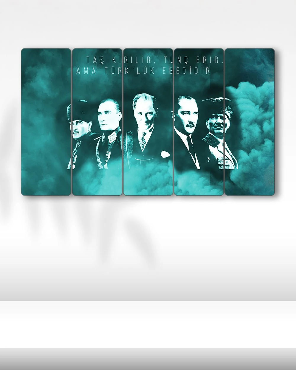 Mustafa Kemal Atatürk, Türk Ebedidir! - 5 Parçalı Tablo